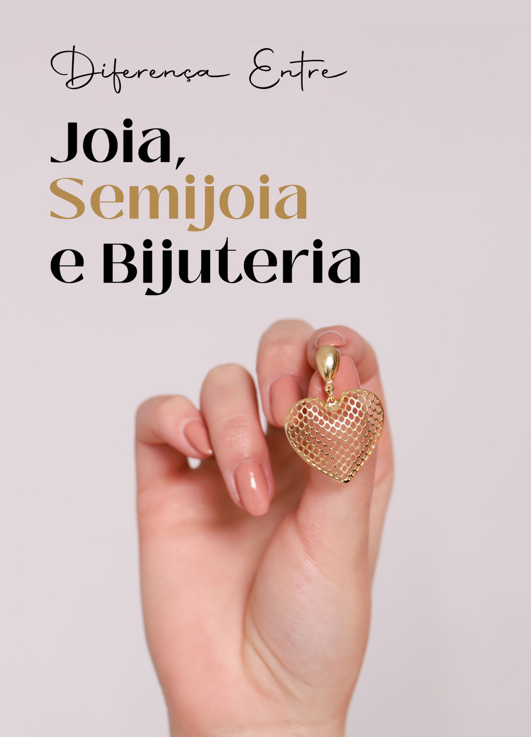 Entenda a Diferença Entre: Joia, Semijoia e Bijuteria